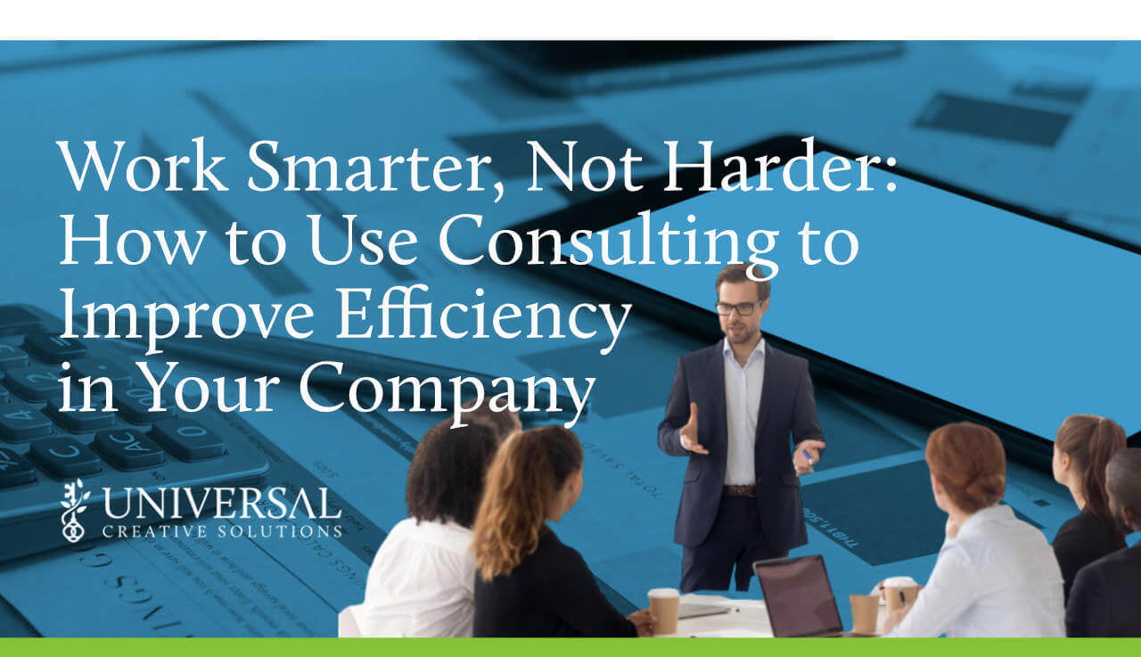 Work Smarter, Not Harder: How to Use Consulting to Improve Efficiency in Your Company